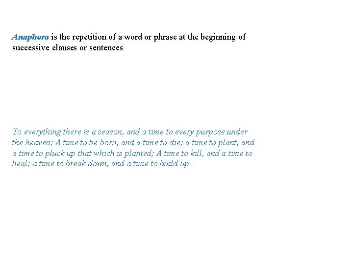 Anaphora/Epistrophe/Symploce Anaphora is the repetition of a word or phrase at the beginning of
