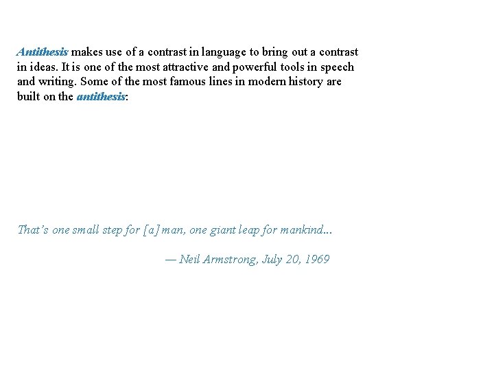 Antithesis makes use of a contrast in language to bring out a contrast in