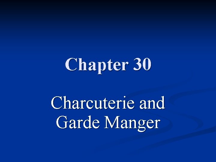 Chapter 30 Charcuterie and Garde Manger 