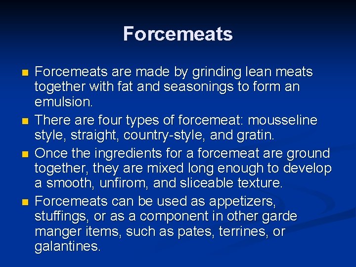 Forcemeats n n Forcemeats are made by grinding lean meats together with fat and