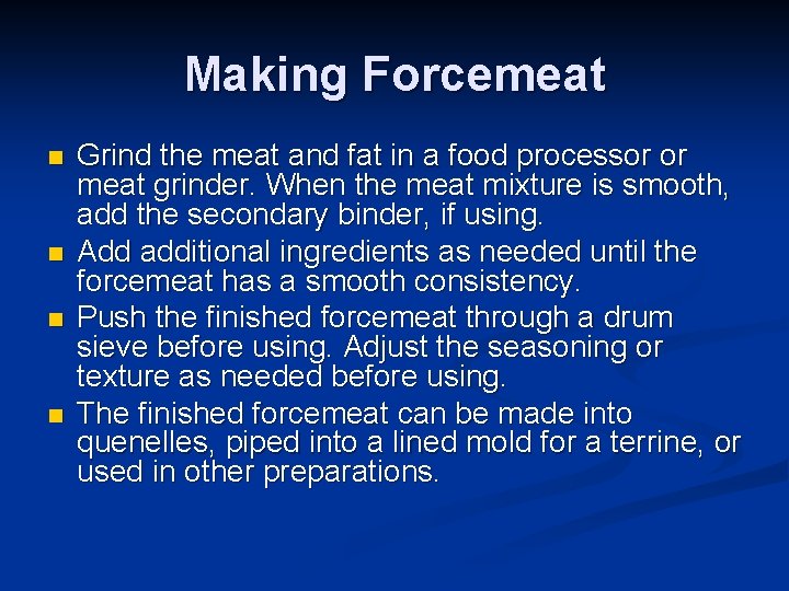 Making Forcemeat n n Grind the meat and fat in a food processor or