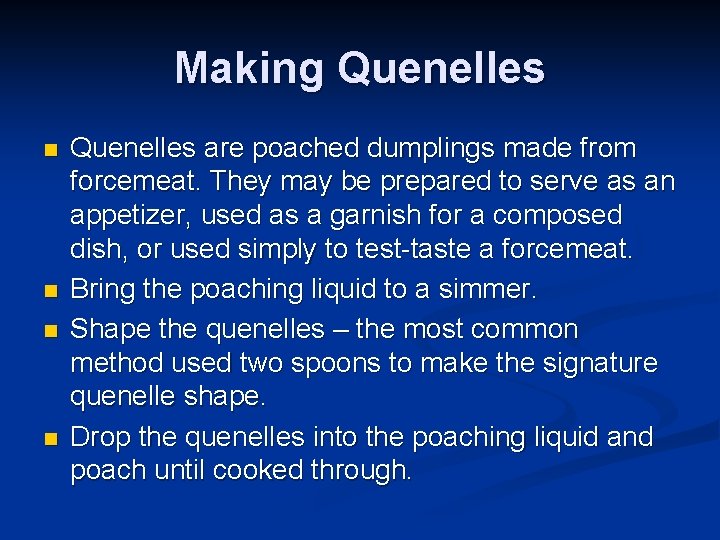 Making Quenelles n n Quenelles are poached dumplings made from forcemeat. They may be