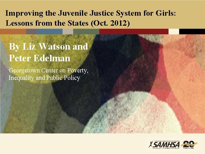 Improving the Juvenile Justice System for Girls: Lessons from the States (Oct. 2012) By