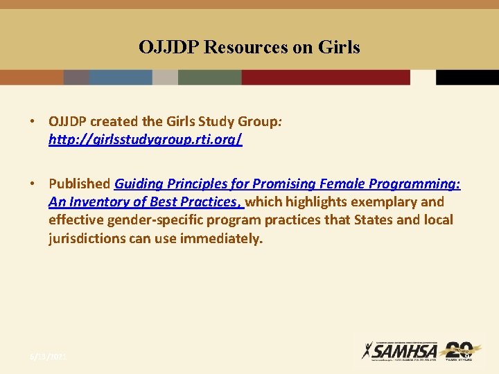 OJJDP Resources on Girls • OJJDP created the Girls Study Group: http: //girlsstudygroup. rti.