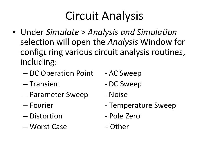 Circuit Analysis • Under Simulate > Analysis and Simulation selection will open the Analysis