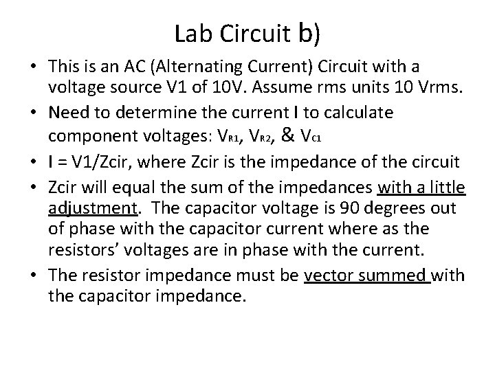 Lab Circuit b) • This is an AC (Alternating Current) Circuit with a voltage