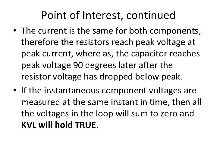 Point of Interest, continued • The current is the same for both components, therefore