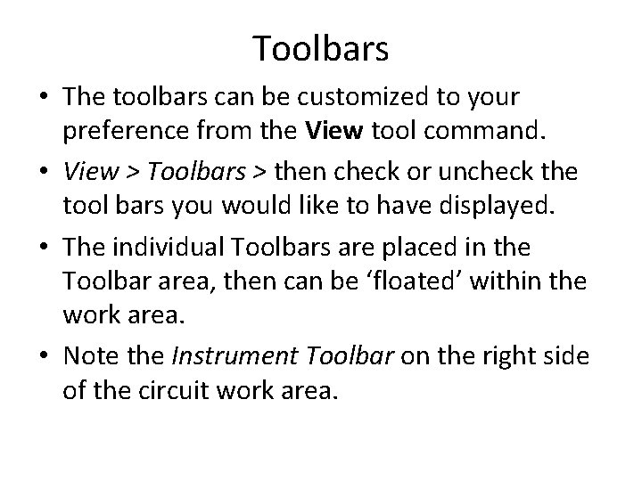 Toolbars • The toolbars can be customized to your preference from the View tool