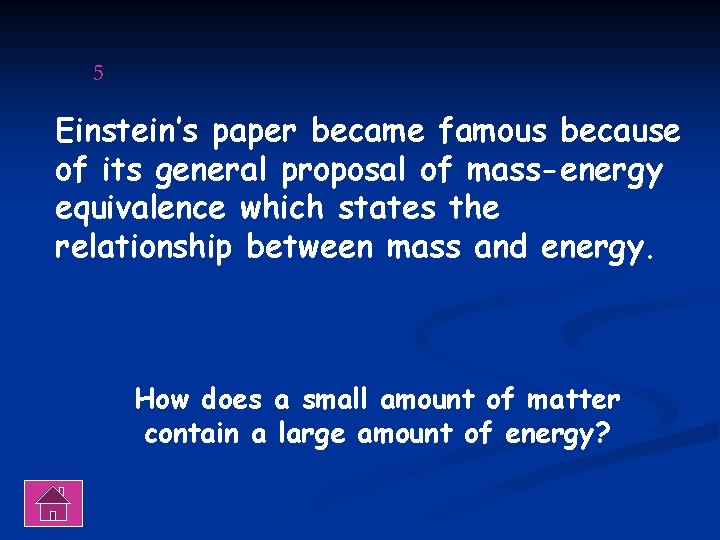 5 Einstein’s paper became famous because of its general proposal of mass-energy equivalence which
