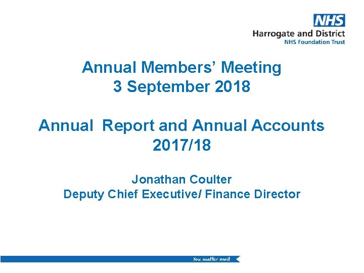 Annual Members’ Meeting 3 September 2018 Annual Report and Annual Accounts 2017/18 Jonathan Coulter