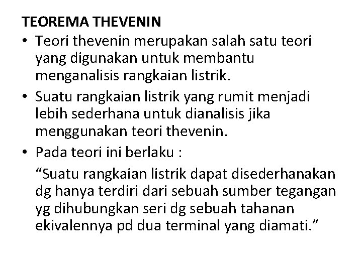 TEOREMA THEVENIN • Teori thevenin merupakan salah satu teori yang digunakan untuk membantu menganalisis
