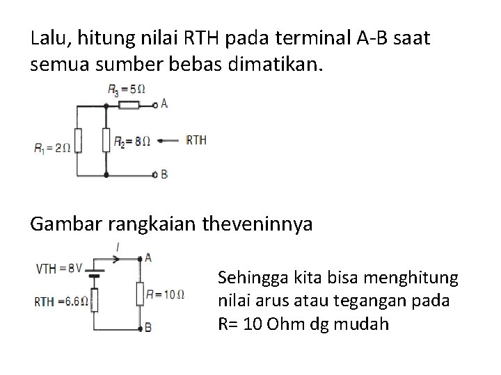 Lalu, hitung nilai RTH pada terminal A-B saat semua sumber bebas dimatikan. Gambar rangkaian