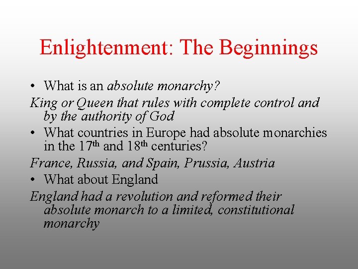 Enlightenment: The Beginnings • What is an absolute monarchy? King or Queen that rules