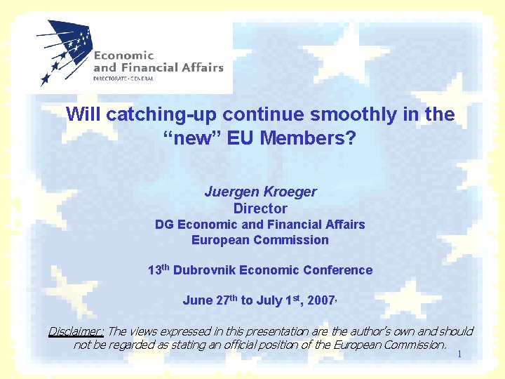 Will catching-up continue smoothly in the “new” EU Members? Juergen Kroeger Director DG Economic