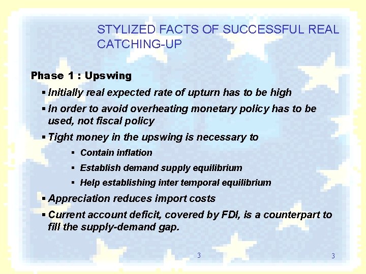 STYLIZED FACTS OF SUCCESSFUL REAL CATCHING-UP Phase 1 : Upswing § Initially real expected