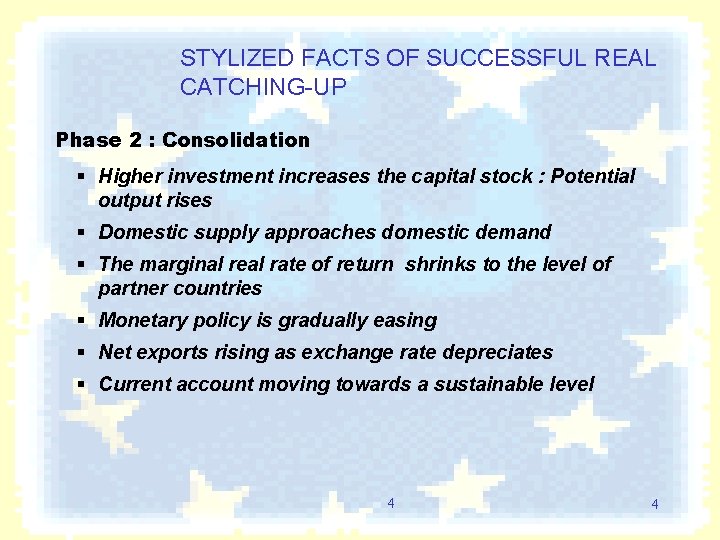 STYLIZED FACTS OF SUCCESSFUL REAL CATCHING-UP Phase 2 : Consolidation § Higher investment increases