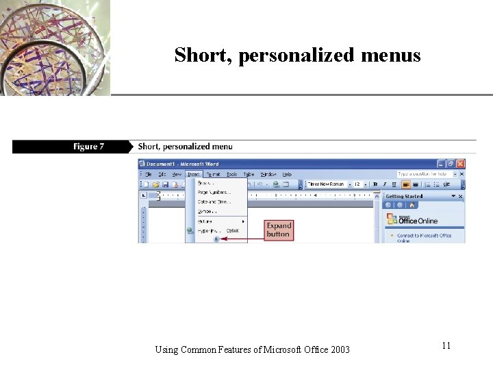 Short, personalized menus Using Common Features of Microsoft Office 2003 XP 11 