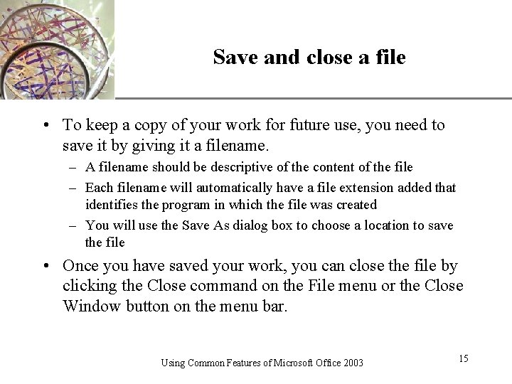 XP Save and close a file • To keep a copy of your work