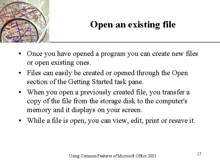 XP Open an existing file • Once you have opened a program you can
