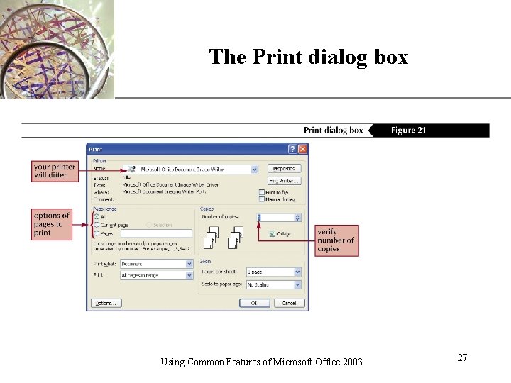 The Print dialog box Using Common Features of Microsoft Office 2003 XP 27 