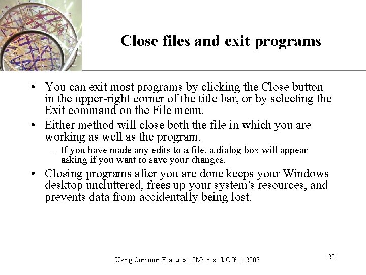 XP Close files and exit programs • You can exit most programs by clicking
