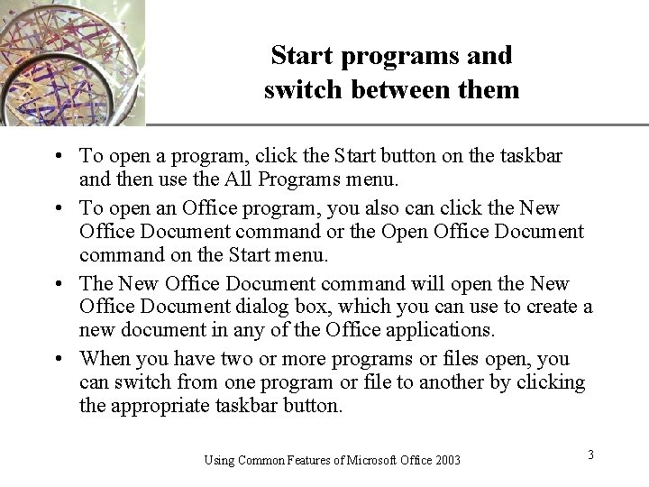 Start programs and switch between them XP • To open a program, click the