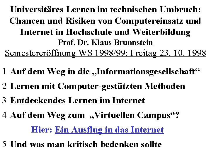 Universitäres Lernen im technischen Umbruch: Chancen und Risiken von Computereinsatz und Internet in Hochschule