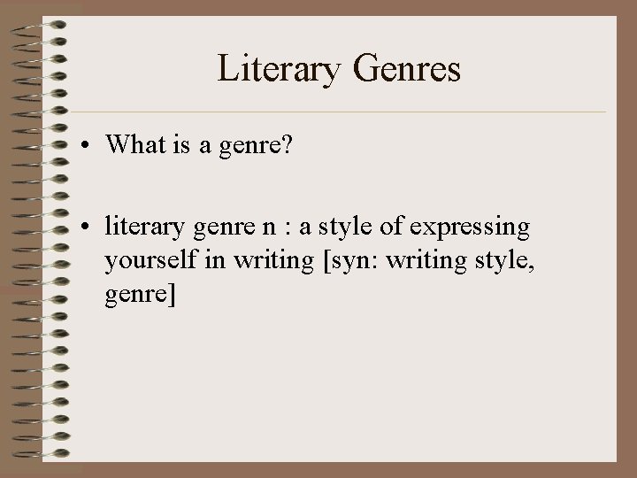 Literary Genres • What is a genre? • literary genre n : a style