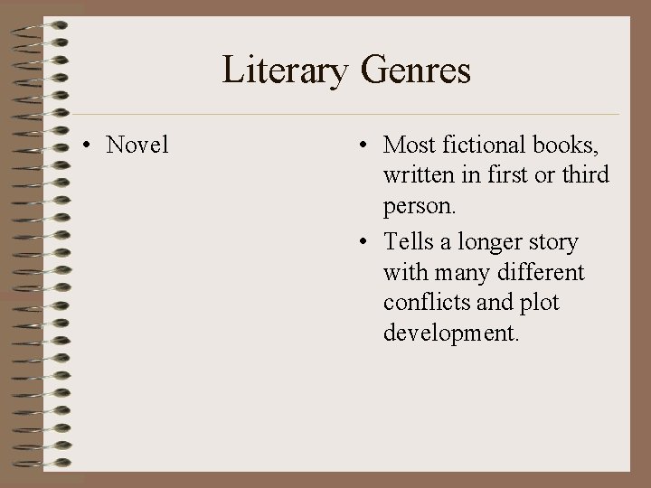 Literary Genres • Novel • Most fictional books, written in first or third person.