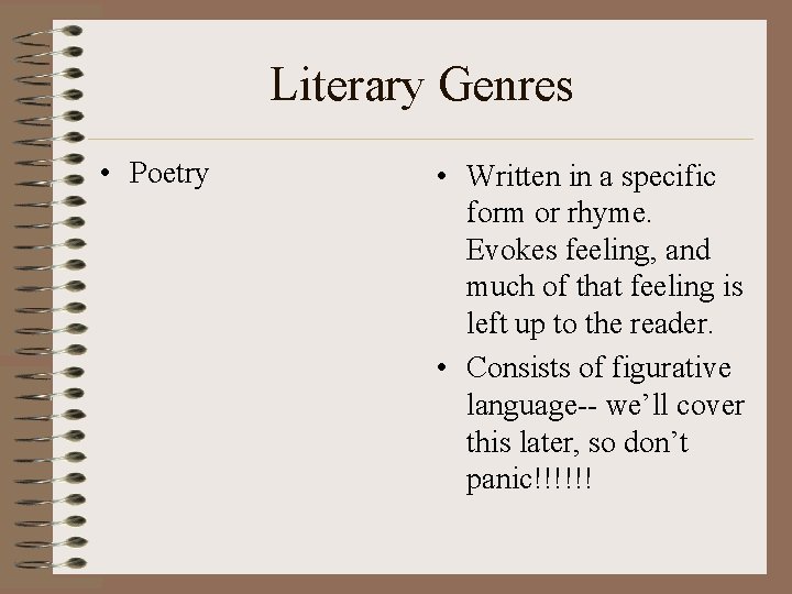 Literary Genres • Poetry • Written in a specific form or rhyme. Evokes feeling,