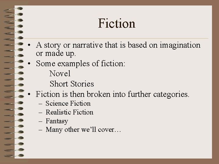 Fiction • A story or narrative that is based on imagination or made up.