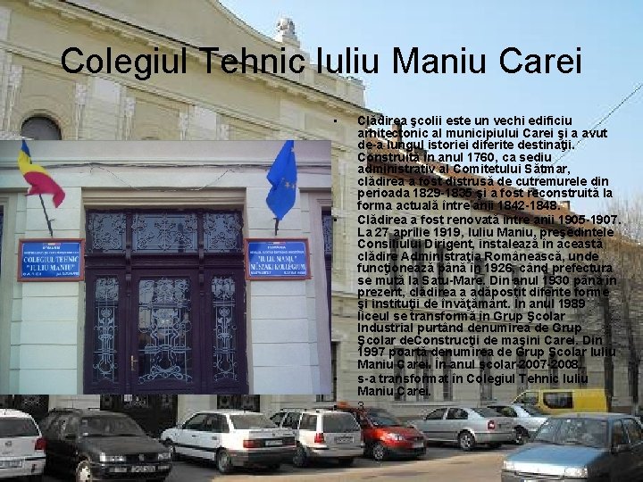 Colegiul Tehnic Iuliu Maniu Carei • • Clădirea şcolii este un vechi edificiu arhitectonic