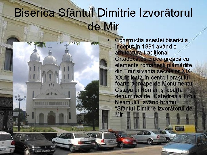 Biserica Sfântul Dimitrie Izvorâtorul de Mir • Construcţia acestei biserici a început în 1991