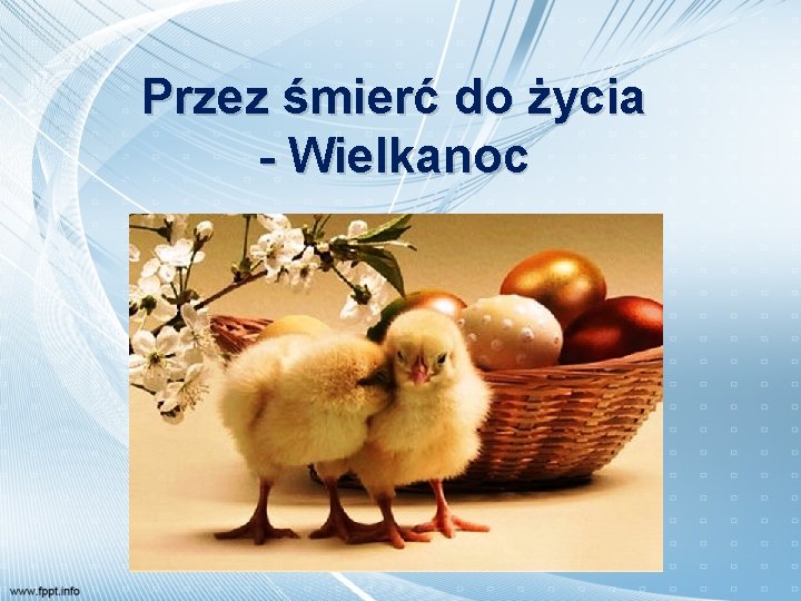 Przez śmierć do życia - Wielkanoc 