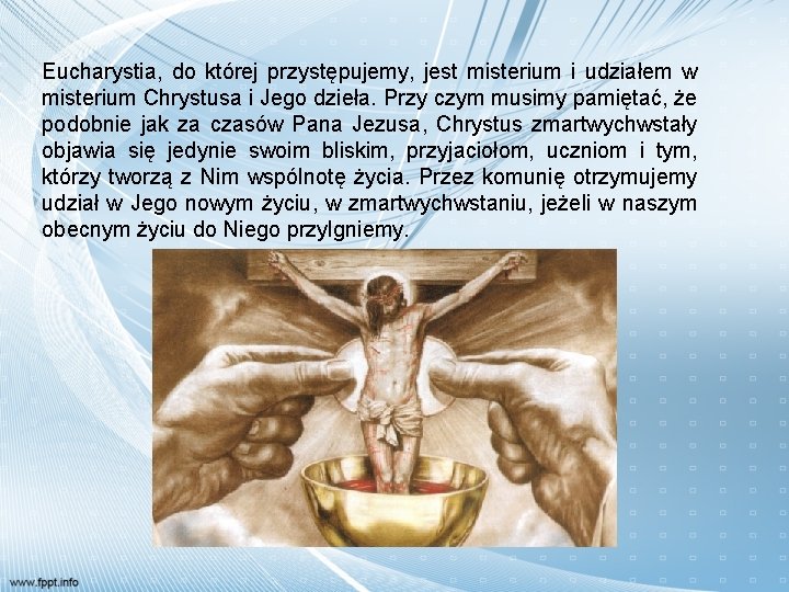 Eucharystia, do której przystępujemy, jest misterium i udziałem w misterium Chrystusa i Jego dzieła.