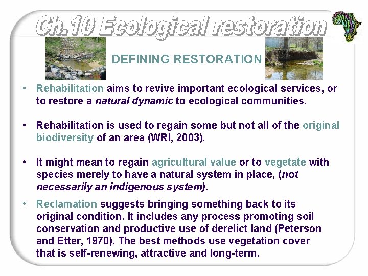 DEFINING RESTORATION • Rehabilitation aims to revive important ecological services, or to restore a