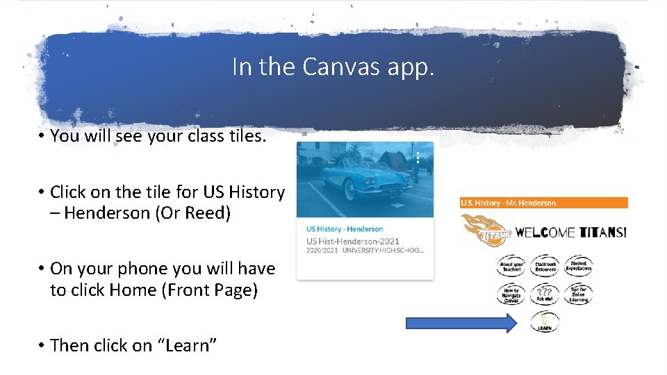 In the Canvas app. • You will see your class tiles. • Click on