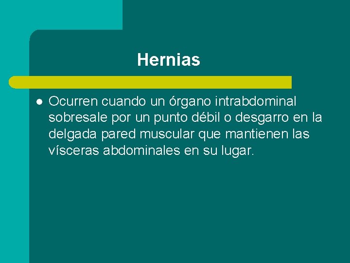 Hernias l Ocurren cuando un órgano intrabdominal sobresale por un punto débil o desgarro
