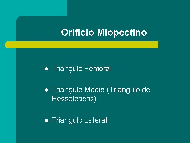 Orificio Miopectino l Triangulo Femoral l Triangulo Medio (Triangulo de Hesselbachs) l Triangulo Lateral