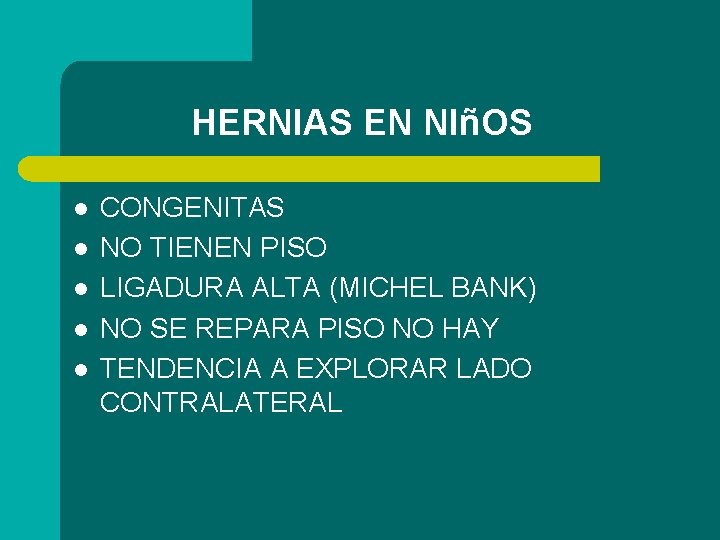 HERNIAS EN NIñOS l l l CONGENITAS NO TIENEN PISO LIGADURA ALTA (MICHEL BANK)