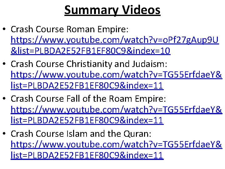 Summary Videos • Crash Course Roman Empire: https: //www. youtube. com/watch? v=o. Pf 27