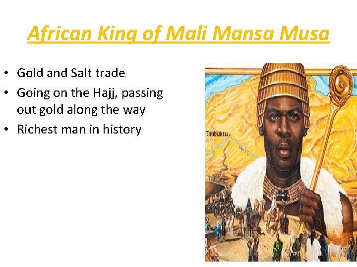 African King of Mali Mansa Musa • Gold and Salt trade • Going on