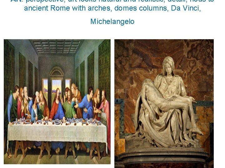 Art: perspective, art looks natural and realistic, detail, nods to ancient Rome with arches,