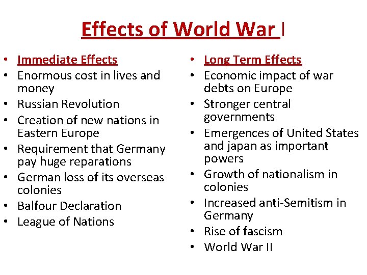 Effects of World War I • Immediate Effects • Enormous cost in lives and