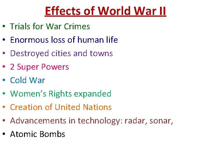 Effects of World War II • • • Trials for War Crimes Enormous loss