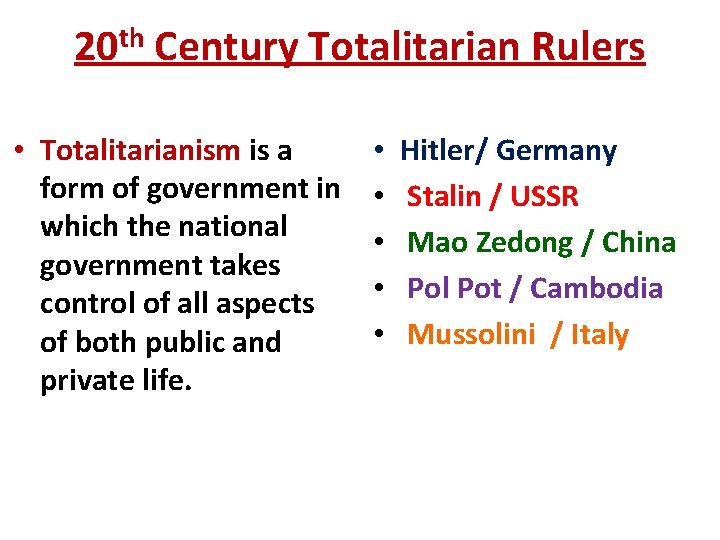 20 th Century Totalitarian Rulers • Totalitarianism is a form of government in which