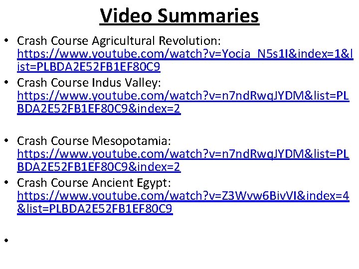 Video Summaries • Crash Course Agricultural Revolution: https: //www. youtube. com/watch? v=Yocja_N 5 s