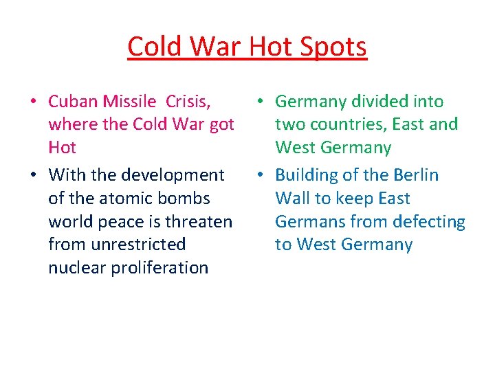 Cold War Hot Spots • Cuban Missile Crisis, where the Cold War got Hot