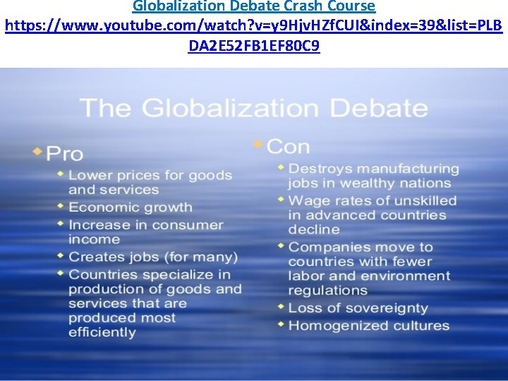 Globalization Debate Crash Course https: //www. youtube. com/watch? v=y 9 Hjv. HZf. CUI&index=39&list=PLB DA