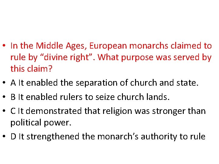  • In the Middle Ages, European monarchs claimed to rule by “divine right”.